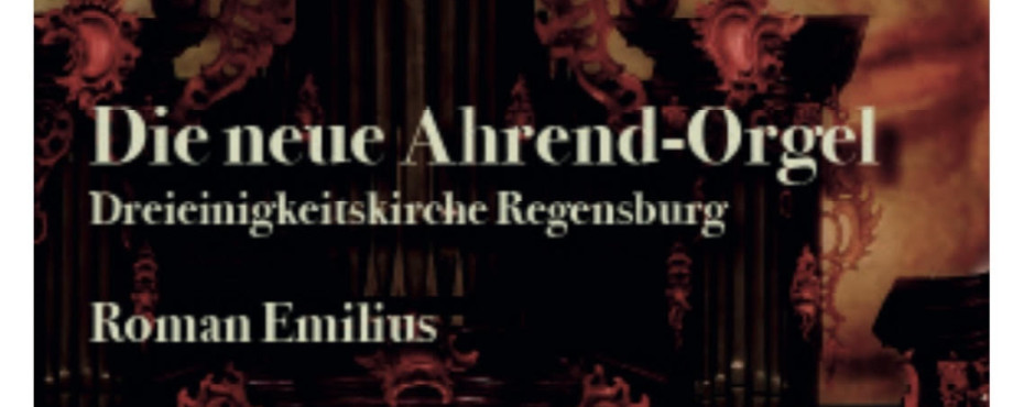 Die neue Ahrend-Orgel der Dreieinigkeitskirche Regensburg