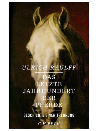 Nature Writing - Ulrich Raulff: Das letzte Jahrhundert der Pferde