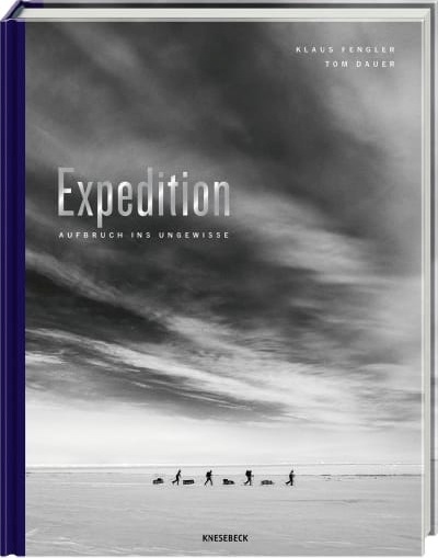 2022, fengler, dauer, expedition, aufbruch ins ungewisse, knesebeck