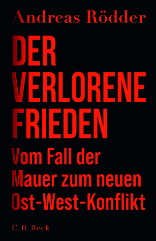 2025, buchtipp, rödder, Andreas Rödder Der verlorene Frieden, Vom Fall der Mauer zum neuen Ost-West-Konflikt 