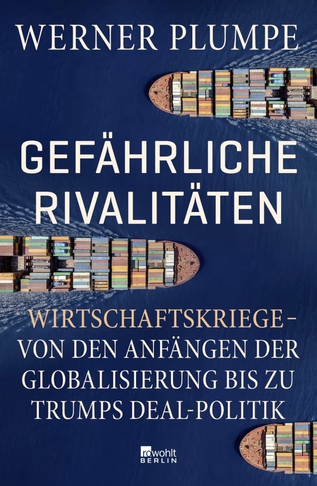 2025, werner plumpe, gefährliche rivalitäten, wirtschaftskriege, buch, rowohlt