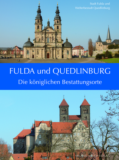 Fulda und Quedlinburg - Königliche Bestattungsorte