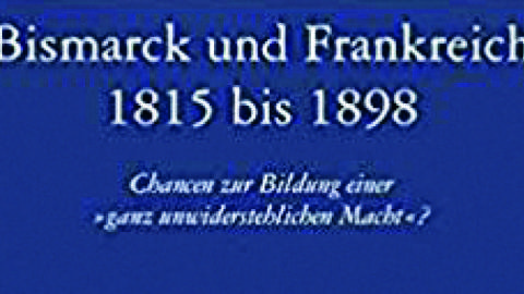 Bismarck und Frankreich 1815 bis 1898