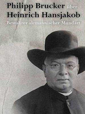 Michael Jacob (Hrsg.) - Philipp Brucker über Heinrich Hansjakob
