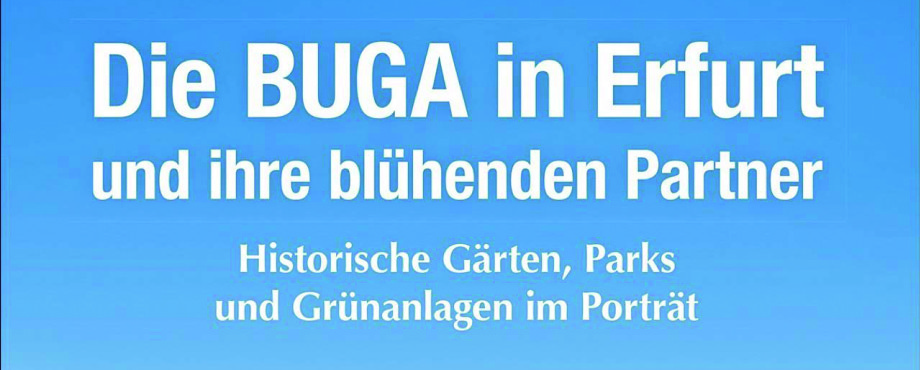 Die Buga in Erfurt und ihre blühenden Partner