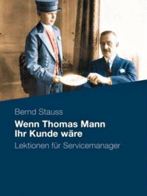 Bernd Stauss - Wenn Thomas Mann Ihr Kunde wäre