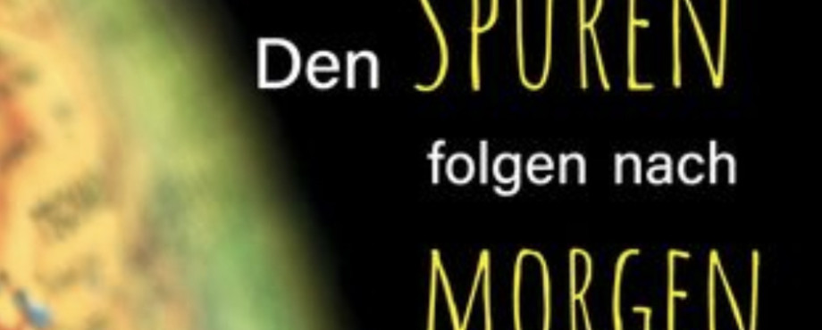 Den Spuren folgen nach Morgen