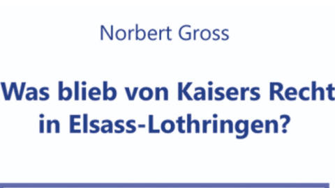 Was blieb von Kaisers Recht in Elsass-Lothringen?