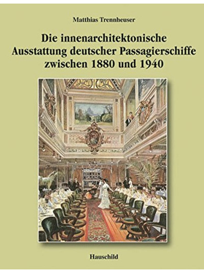 Exlibris - Die innenarchitektonische Ausstattung deutscher Passagierschiffe zwischen 1880 und 1940