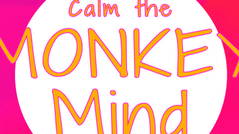 Calm the monkey mind