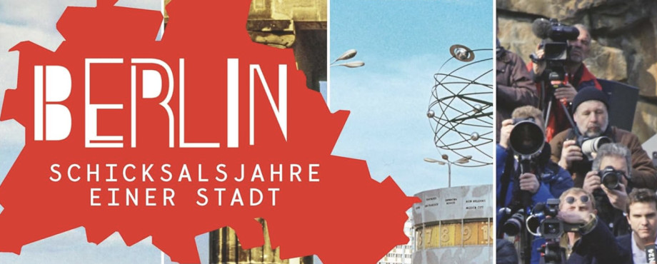 Berlin – Schicksalsjahre einer Stadt