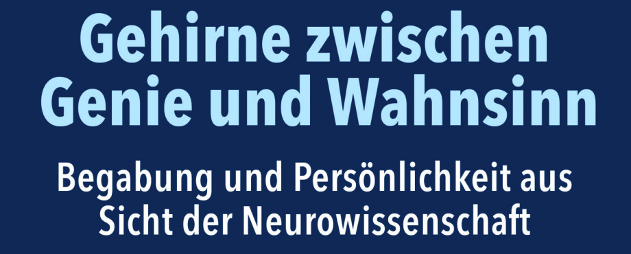 Gehirne zwischen Genie und Wahnsinn