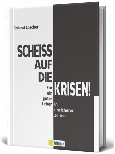 Hörprobe - Roland Löscher: Scheiß auf die Krisen!