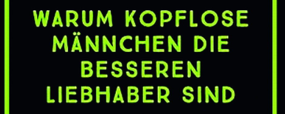 Warum kopflose Männchen die besseren Liebhaber sind