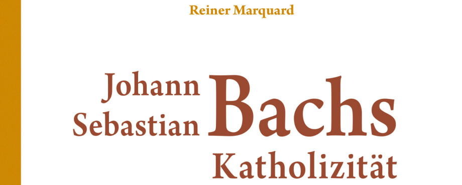 Johann Sebastian Bachs Katholizität