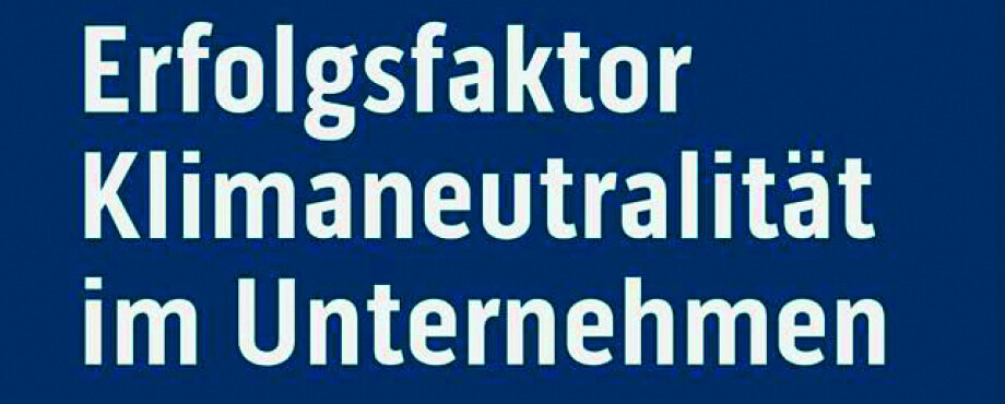 Erfolgsfaktor Klimaneutralität im Unternehmen