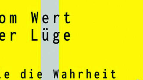 Vom Wert der Lüge