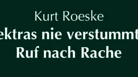 Elektras nie verstummter Ruf nach Rache