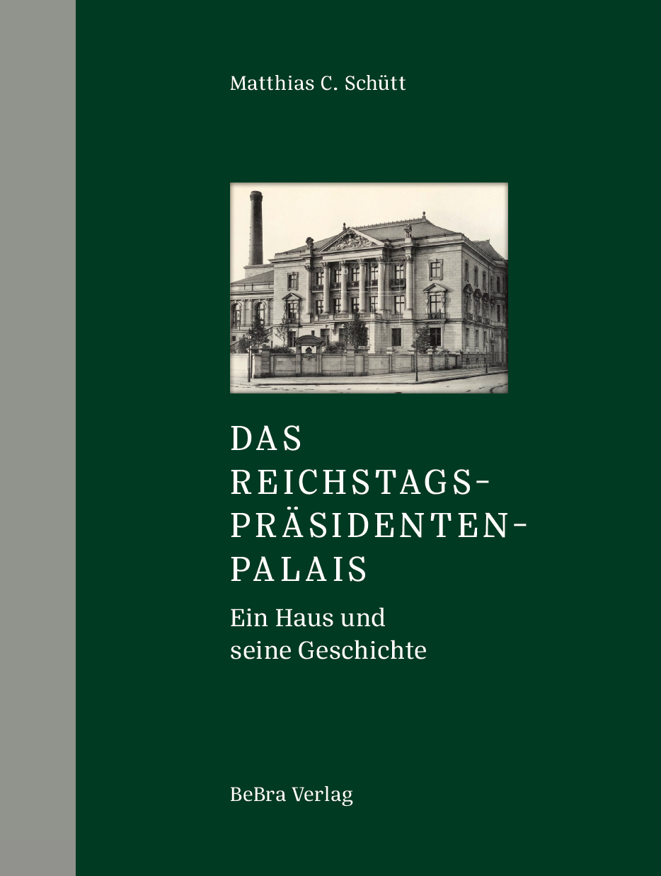Das Reichstagspräsidentenpalais – ein Haus und seine Geschichte