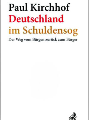 Paul Kirchhof - Deutschland im Schuldensog