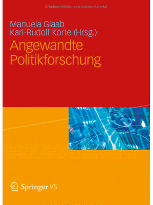 Manuela Glaab und Karl-Rudolf Korte (Hrsg.) - Angewandte Politikforschung