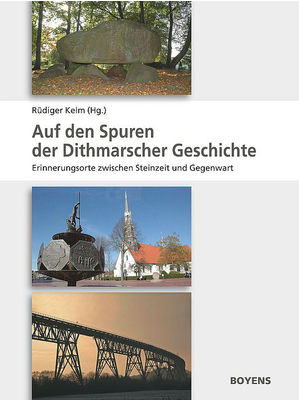 Rüdiger Kelm (Hrsg.) - Auf den Spuren der Dithmarscher Geschichte