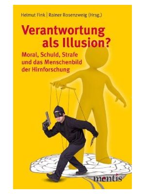 Helmut Fink, Rainer Rosenzweig (Hrsg.) - Verantwortung als Illusion?