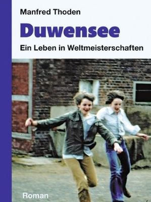 Manfred Thoden - Duwensee. Ein Leben in Weltmeisterschaften