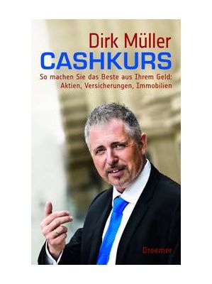Dirk Müller - Cashkurs – So machen Sie das Beste aus Ihrem Geld – Aktien, Versicherungen, Immobilien