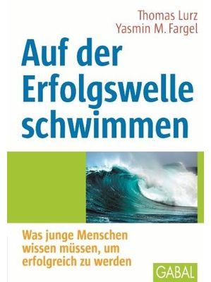 Thomas Lurz, Yasmin M. Fargel - Auf der Erfolgswelle schwimmen