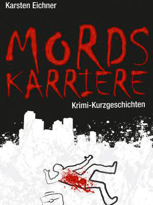 Karsten Eichner - Mordskarriere