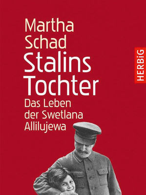Martha Schad - Stalins Tochter