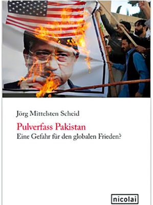 Jörg Mittelsten Scheid - Pulverfass Pakistan