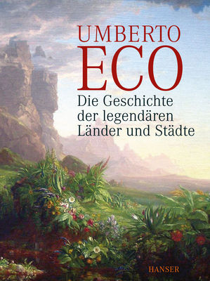 Buch der Woche: Umberto Eco - »Geschichte der legendären Länder und Städte«