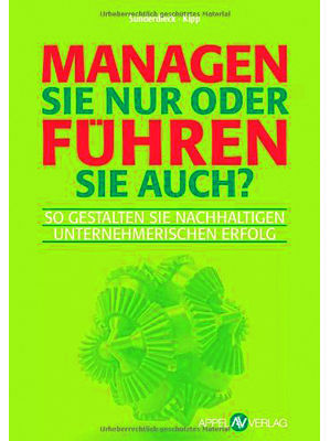 Ludger Sunderdieck/Volker Kipp - Managen Sie nur oder führen Sie auch?