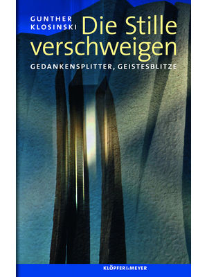 Gunther Klosinski - Die Stille verschweigen