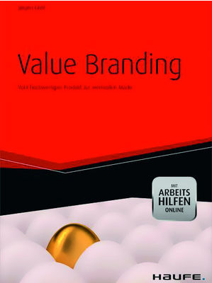 Jürgen Gietl - Value Branding – Vom hochwertigen Produkt zur wertvollen Marke