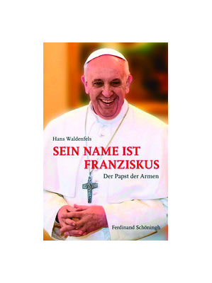 Hans Waldenfels - Sein Name ist Franziskus