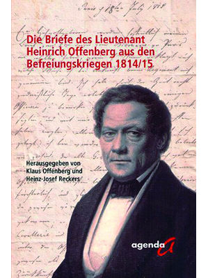 Klaus Offenberg und Heinz-Josef Reckers - Die Briefe des Lieutenant Heinrich Offenberg aus den Befreiungskriegen 1814/15