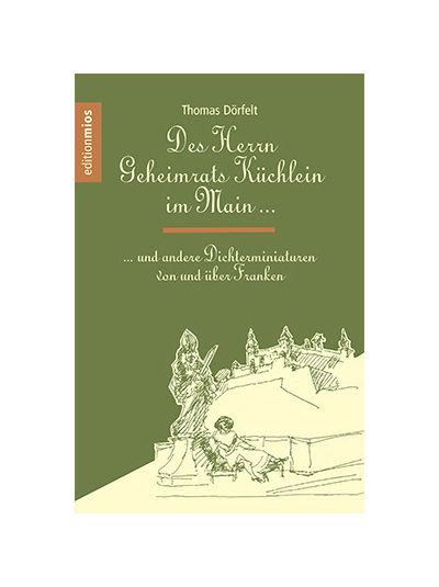 Thomas Dörfelt - »?Des Herrn Geheimrats Küchlein im Main?…?«
