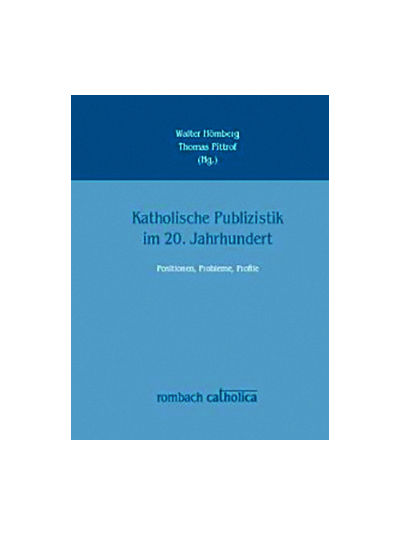 Thomas Pittrof und Walter Hömberg (Hrsg) - Katholische Publizistik im 20. Jahrhundert. Positionen, Probleme, Profile