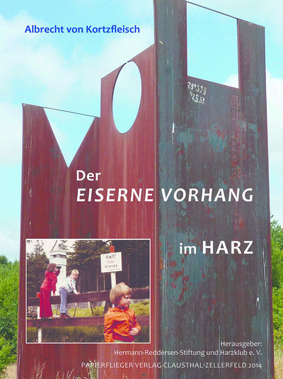 Albrecht von Kortzfleisch - Der eiserne Vorhang im Harz