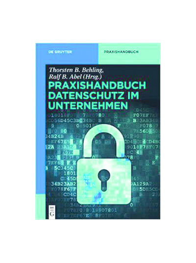 Ralf B. Abel/Thorsten B. Behling - Praxishandbuch Datenschutz - Gestaltungsmöglichkeiten und Strategien für Unternehmen