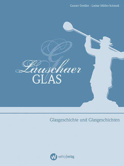 Gunter Dreßler/Lothar Müller-Schmoß - Lauschaer Glas