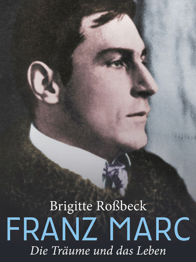 Brigitte Rossbeck - Franz Marc