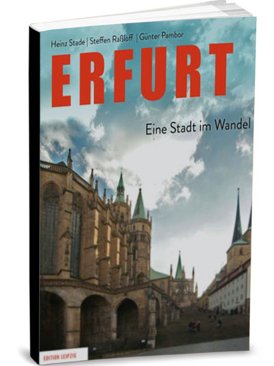 Dom-, Luther- und Blumenstadt - Erfurt. Eine Stadt im Wandel