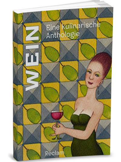  - Wein – Eine kulinarische Anthologie