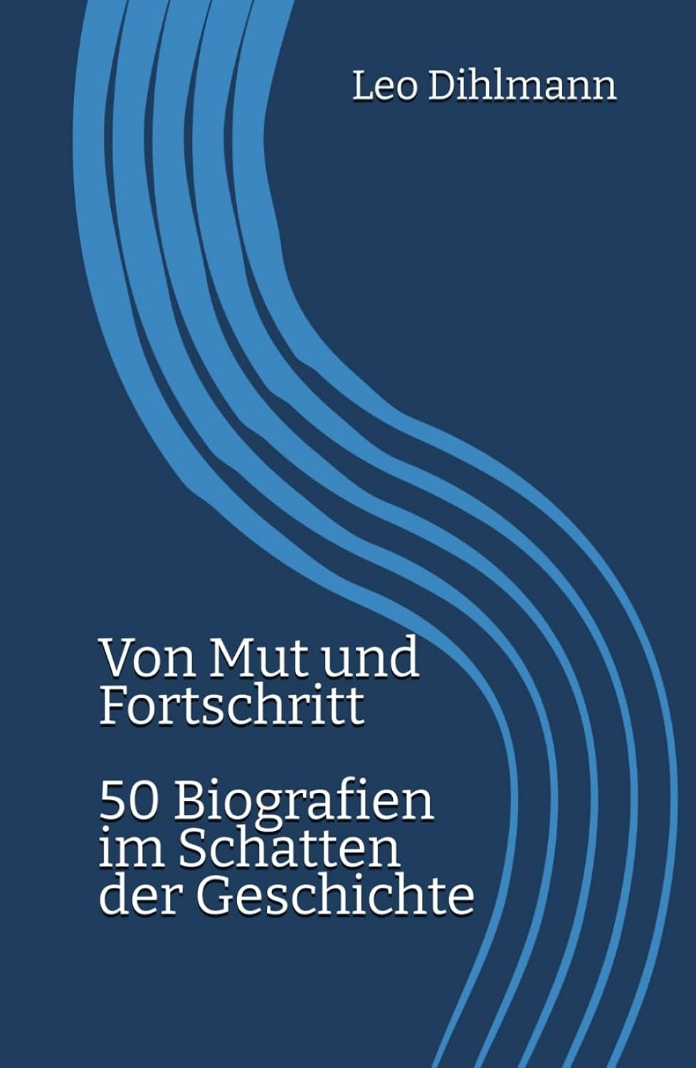 2025, leonhard dihlmann, cover, von mut und fortschritt, biografie, zeitsprung