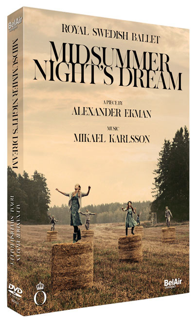 Midsummer Night’s Dream, A Piece by Alexander Ekman, Music Mikael Karlsson, Royal Swedish Ballet, BelAir Classiques, BAC 141, DVD